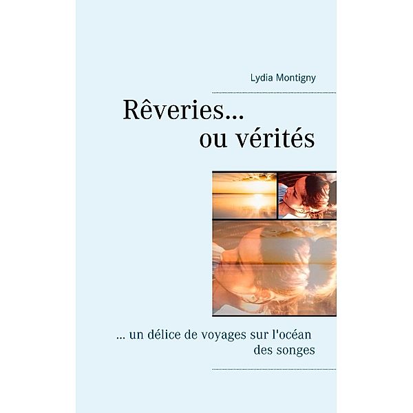 Rêveries ou vérités, Lydia Montigny