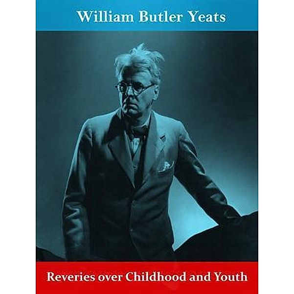 Reveries over Childhood and Youth / Spotlight Books, William Butler Yeats