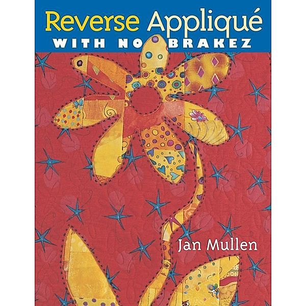 Reverse Applique with No Brakez, Jan Mullen