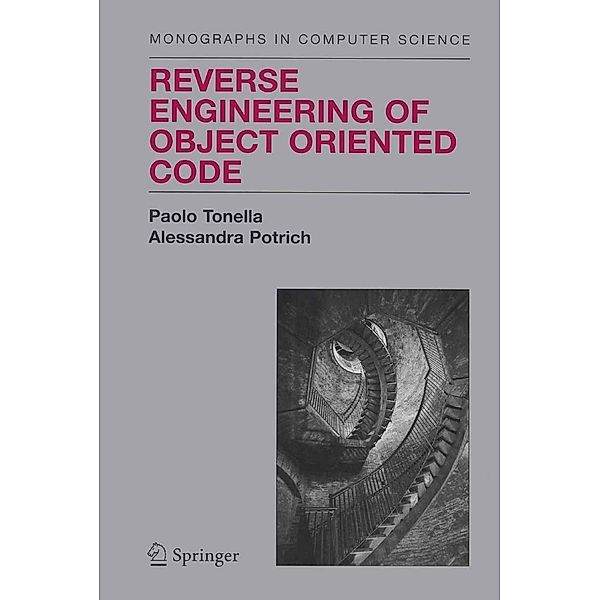 Reverse Engineering of Object Oriented Code / Monographs in Computer Science, Paolo Tonella, Alessandra Potrich