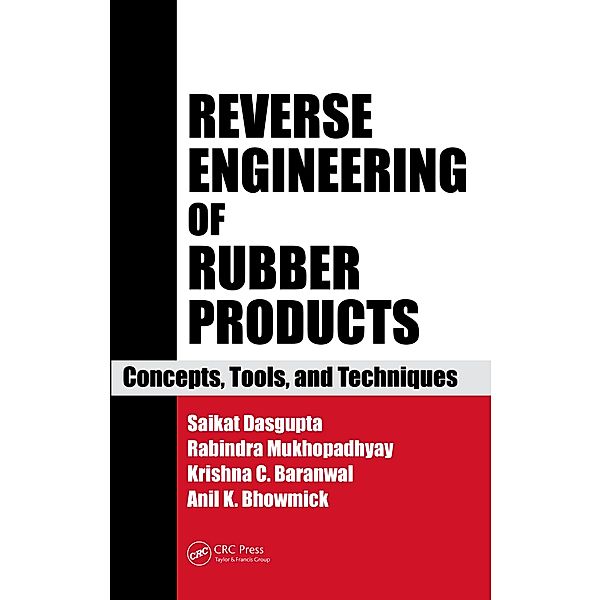 Reverse Engineering of Rubber Products, Saikat Das Gupta, Rabindra Mukhopadhyay, Krishna C. Baranwal, Anil K. Bhowmick
