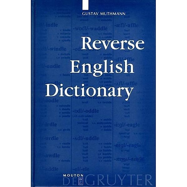 Reverse English Dictionary / Topics in English Linguistics Bd.29, Gustav Muthmann