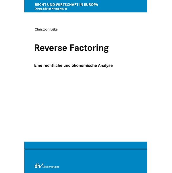 Reverse Factoring / Recht und Wirtschaft in Europa, Christoph Lüke