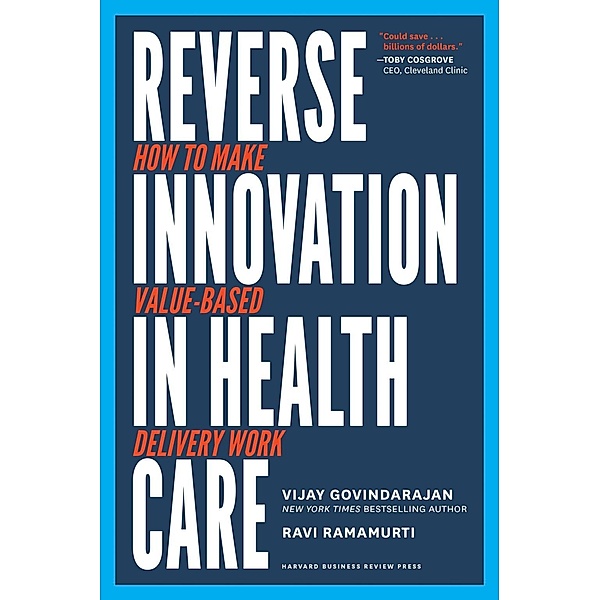 Reverse Innovation in Health Care, Vijay Govindarajan, Ravi Ramamurti