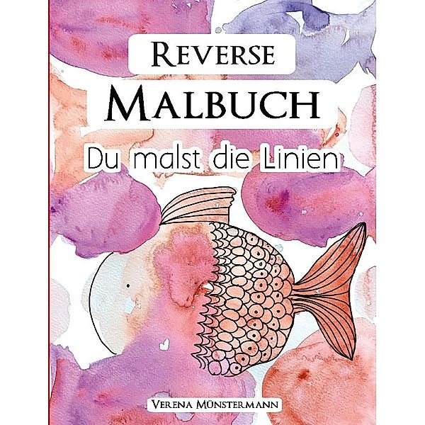 Reverse Malbuch - Du malst die Linien, Verena Münstermann