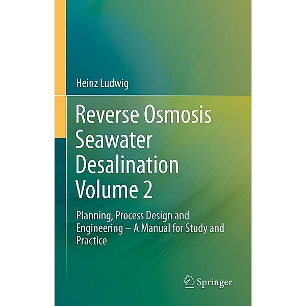 Reverse Osmosis Seawater Desalination Volume 2, Heinz Ludwig