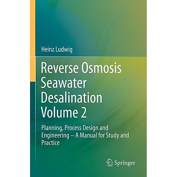 Reverse Osmosis Seawater Desalination Volume 2, Heinz Ludwig