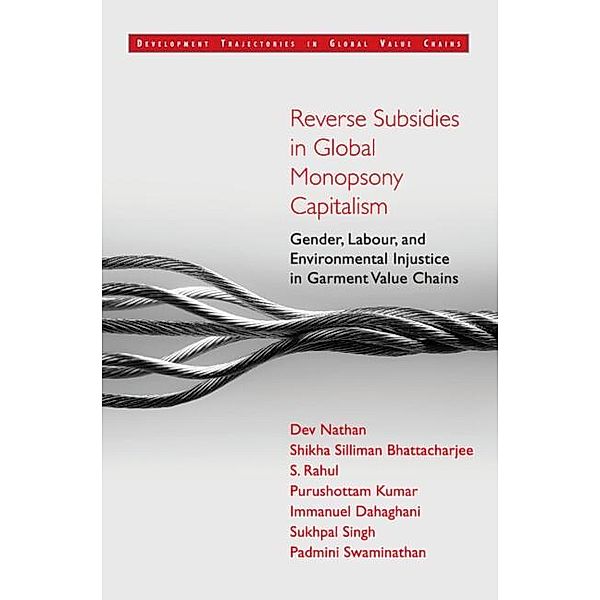 Reverse Subsidies in Global Monopsony Capitalism / Development Trajectories in Global Value Chains, Dev Nathan