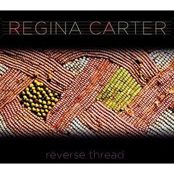 Reverse Thread, Regina Carter