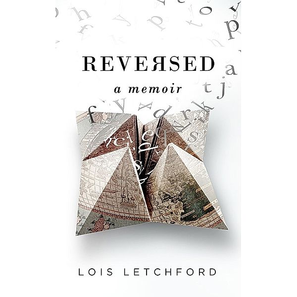 Reversed: A Memoir, Lois Letchford