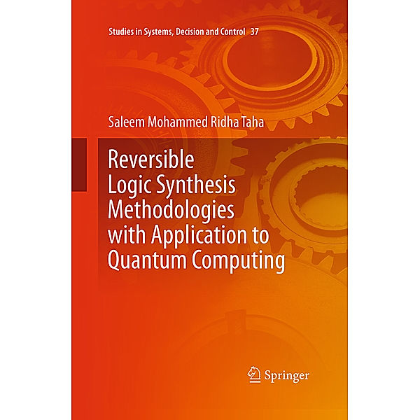 Reversible Logic Synthesis Methodologies with Application to Quantum Computing, Saleem Mohammed Ridha Taha