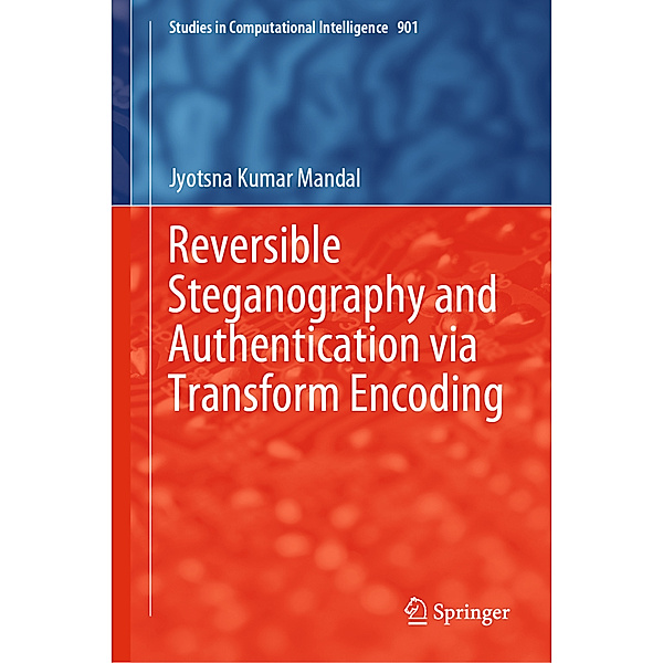 Reversible Steganography and Authentication via Transform Encoding, Jyotsna Kumar Mandal