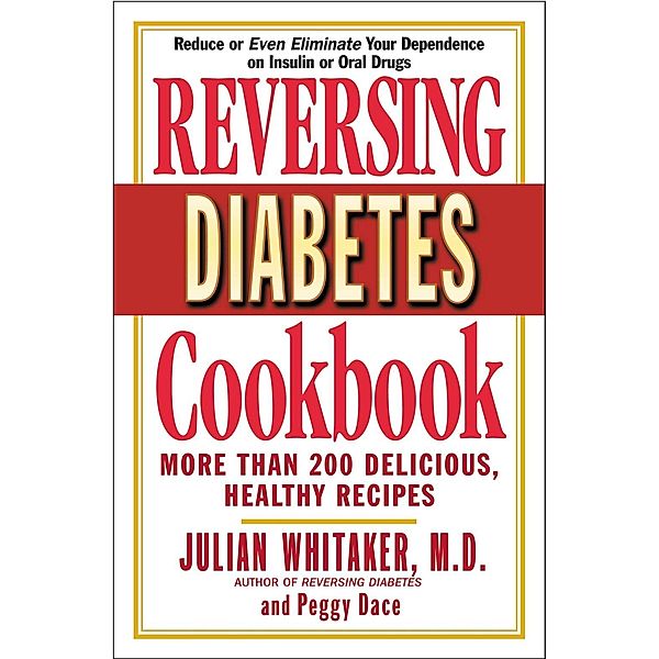 Reversing Diabetes Cookbook, Julian Whitaker, Peggy Dace