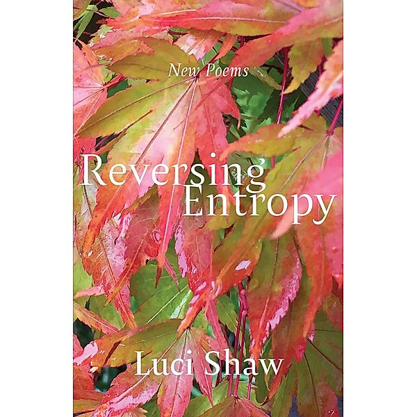 Reversing Entropy, Luci Shaw