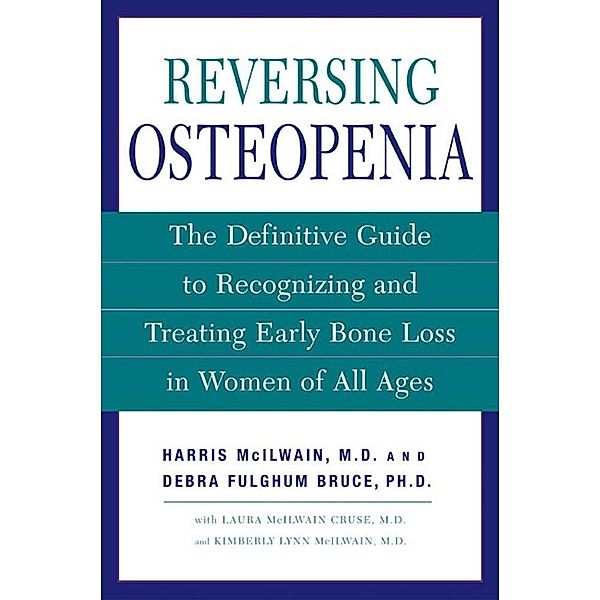Reversing Osteopenia, Harris H. Mcilwain, Laura McIlwain Cruse, Kimberly Lynn McIlwain, Debra Fulghum Bruce