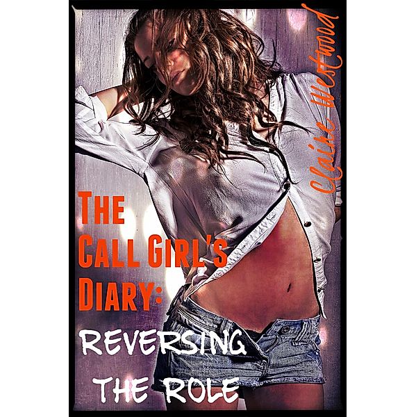 Reversing the Role - A Dom/Sub Threesome Public erotic tale (The Call Girl's Diary, #4) / The Call Girl's Diary, Claire Westwood