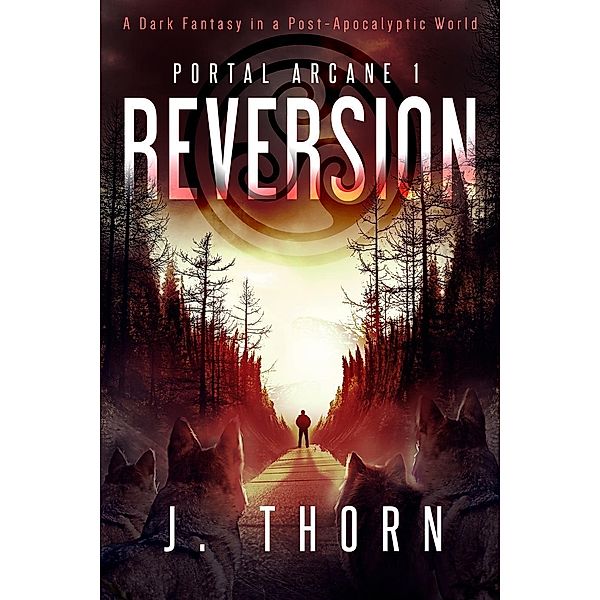Reversion (Portal Arcane, #1) / Portal Arcane, J. Thorn