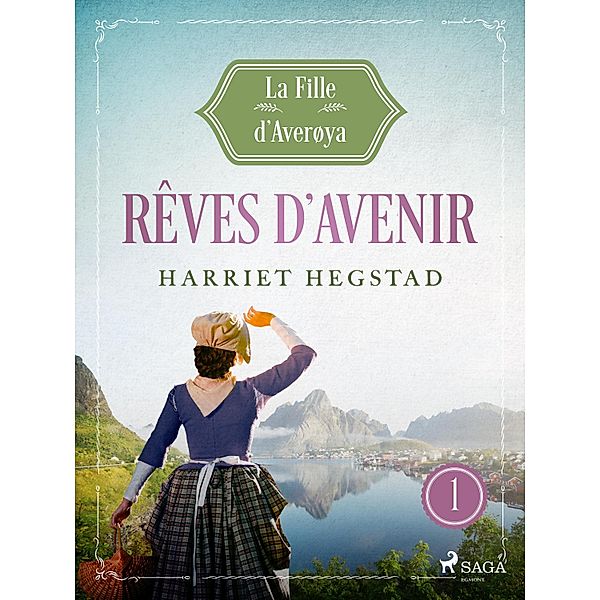 Rêves d'avenir - La Fille d'Averøya, Livre 1 / La Fille d'Averøya Bd.1, Harriet Hegstad