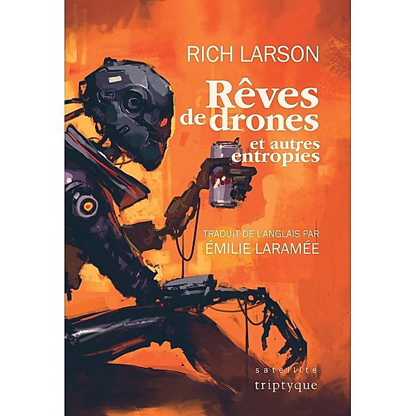 Rêves de drones et autres entropies, Larson Rich Larson