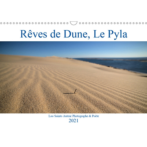 Rêves de Dune, Le Pyla (Calendrier mural 2021 DIN A3 horizontal), Loo Sainto