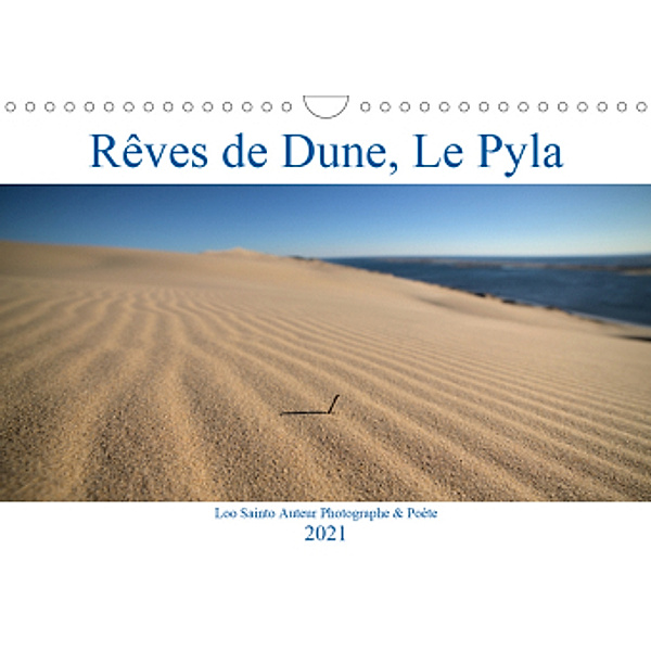 Rêves de Dune, Le Pyla (Calendrier mural 2021 DIN A4 horizontal), Loo Sainto
