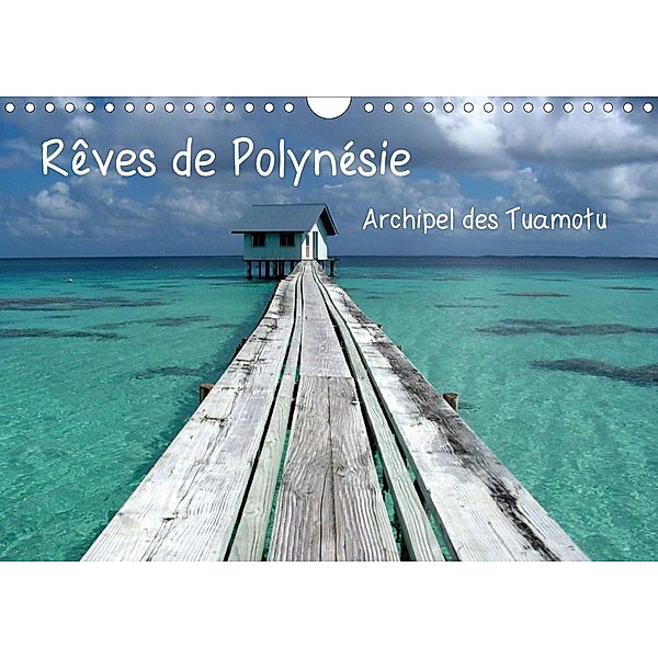 Rêves de Polynésie Archipel des Tuamotu (Calendrier mural 2021 DIN A4 horizontal), JOSY MODERNE