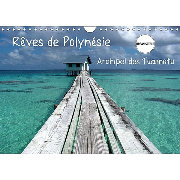 Rêves de Polynésie Archipel des Tuamotu (Calendrier mural 2021 DIN A4 horizontal), JOSY MODERNE