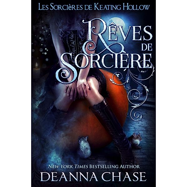 Rêves de sorcière (Les Sorcières de Keating Hollow, #4) / Les Sorcières de Keating Hollow, Deanna Chase