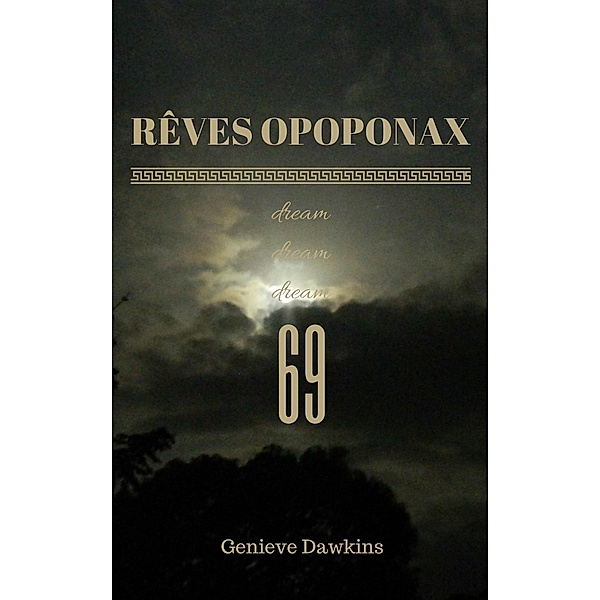Rêves Opoponax 69 (The Opoponax Dreams, #2) / The Opoponax Dreams, Genieve Dawkins