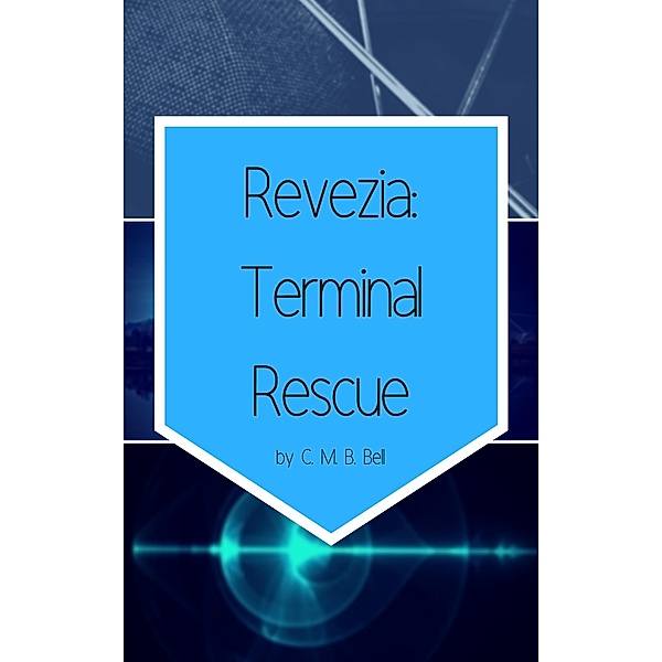 Revezia: Terminal Rescue / Revezia, C. M. B. Bell