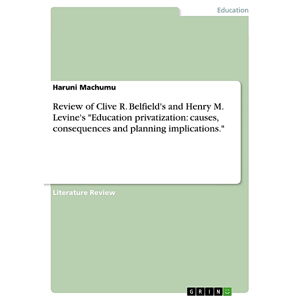 Review of Clive R. Belfield's and Henry M. Levine's Education privatization: causes, consequences and planning implications., Haruni Machumu