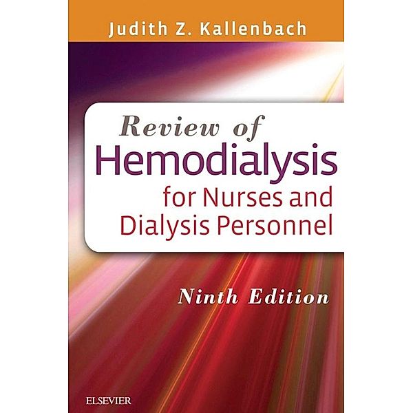 Review of Hemodialysis for Nurses and Dialysis Personnel - E-Book, Judith Z. Kallenbach