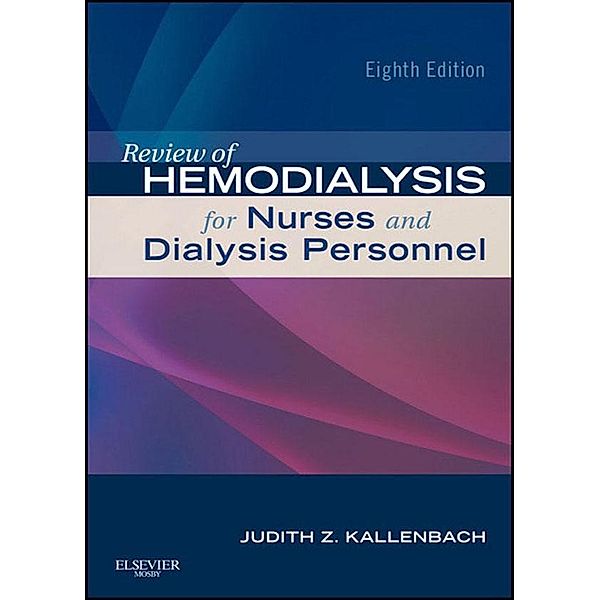 Review of Hemodialysis for Nurses and Dialysis Personnel - E-Book, Judith Z. Kallenbach