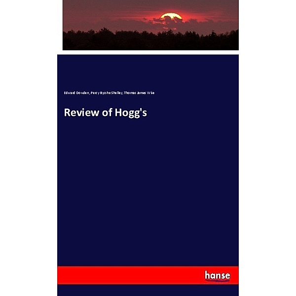 Review of Hogg's, Edward Dowden, Percy Bysshe Shelley, Thomas James Wise