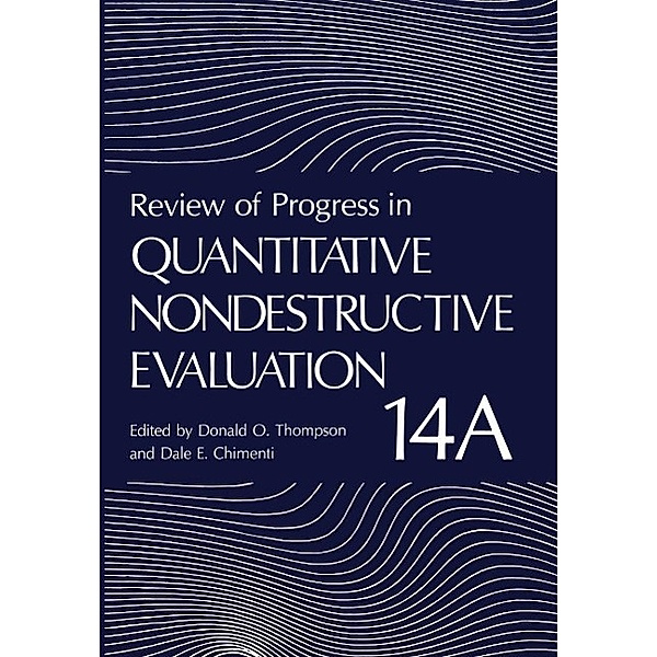 Review of Progress in Quantitative Nondestructive Evaluation / Review of Progress in Quantitative Nondestructive Evaluation Bd.14