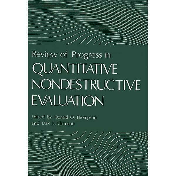 Review of Progress in Quantitative Nondestructive Evaluation / Review of Progress in Quantitative Nondestructive Evaluation Bd.1