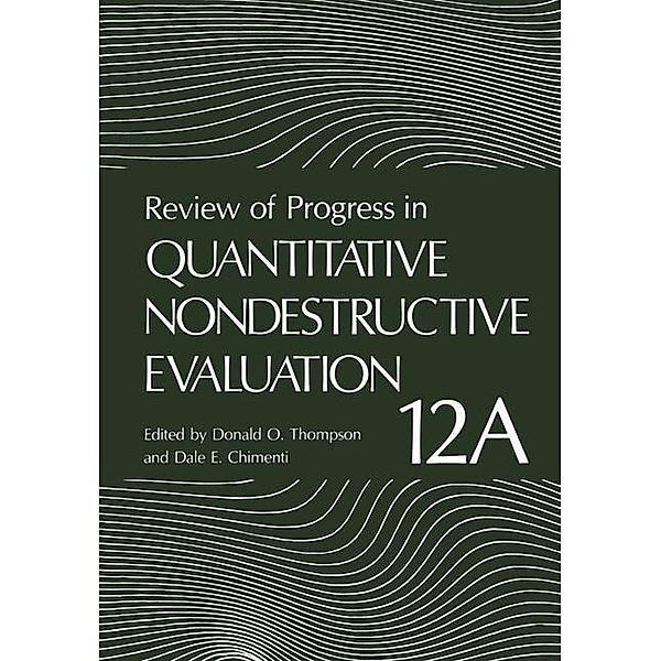 Review of Progress in Quantitative Nondestructive Evaluation / Review of Progress in Quantitative Nondestructive Evaluation Bd.12