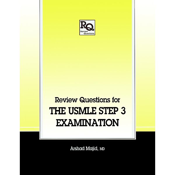 Review Questions for the USMLE, Step 3 Examination, Arshad Majid