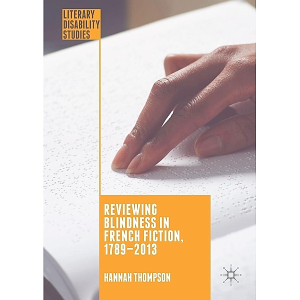 Reviewing Blindness in French Fiction, 1789-2013 / Literary Disability Studies, Hannah Thompson