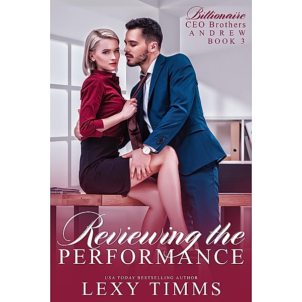Reviewing the Perfomance (Billionaire CEO Brothers, #3) / Billionaire CEO Brothers, Lexy Timms