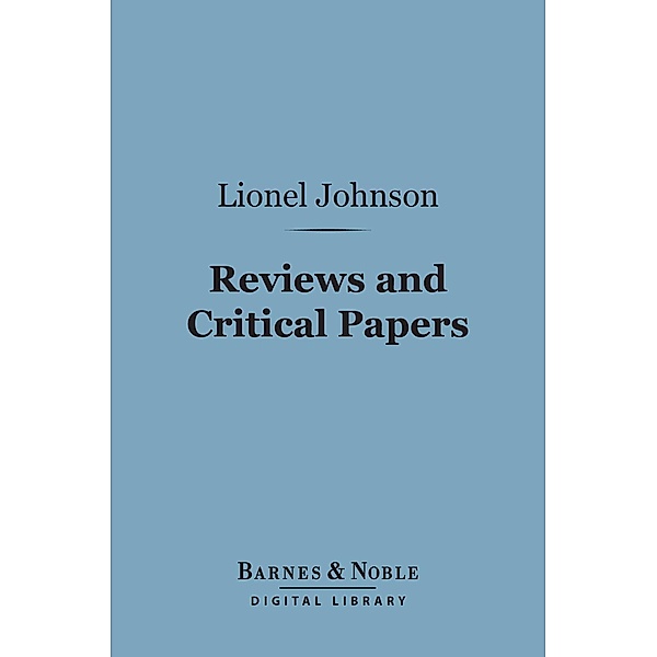 Reviews and Critical Papers (Barnes & Noble Digital Library) / Barnes & Noble, Lionel Johnson