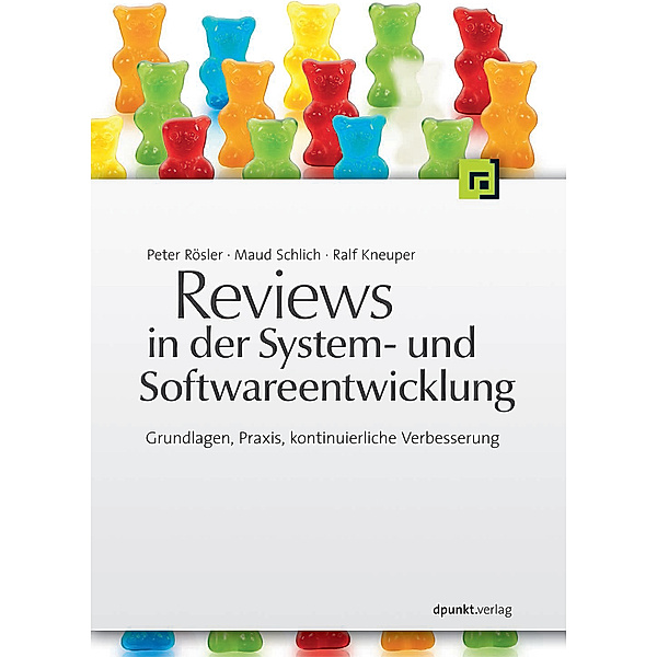 Reviews in der System- und Softwareentwicklung, Peter Rösler, Maud Schlich, Ralf Kneuper