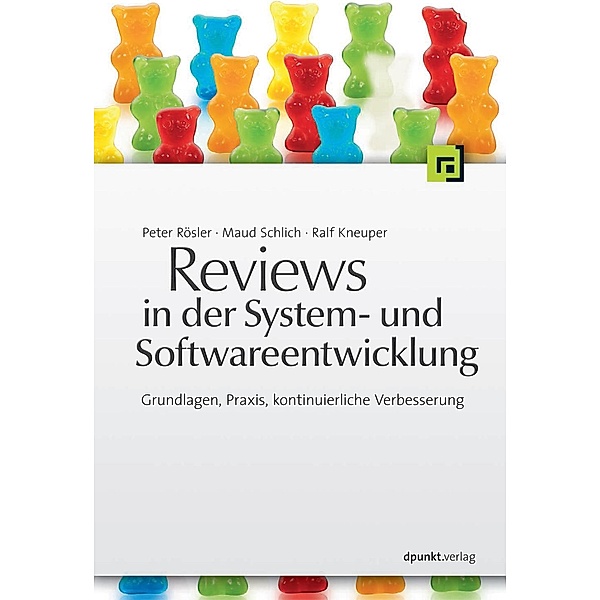 Reviews in der System- und Softwareentwicklung, Peter Rössler, Maud Schlich, Ralf Kneuper