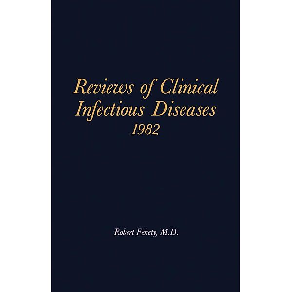 Reviews of Clinical Infectious Diseases, 1982, Robert Fekety