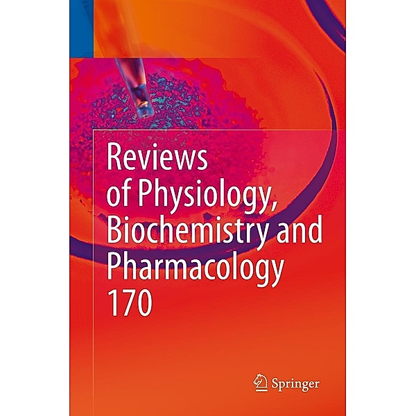 Reviews of Physiology, Biochemistry and Pharmacology Vol. 170 / Reviews of Physiology, Biochemistry and Pharmacology Bd.170