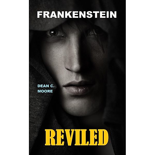 Reviled (Frankenstein, #2) / Frankenstein, Dean C. Moore