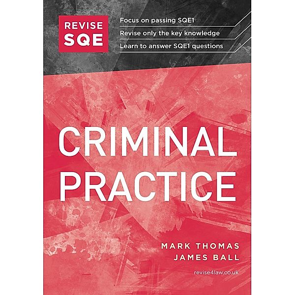 Revise SQE Criminal Practice, Mark Thomas, James J Ball