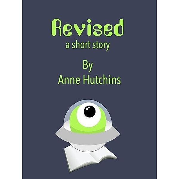 Revised - a short story, Anne Hutchins
