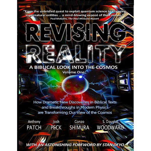 Revising Reality: A Biblical Look Into the Cosmos, Josh Peck, S. Douglas Woodward, Anthony Patch, Gonzo Shimura