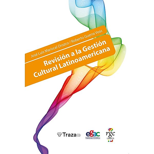 Revisión a la gestión cultural latinoamericana / Praxis Bd.9, José Luis Mariscal Orozco, Roberto Guerra Veas